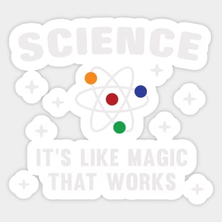 Science It's Like Magic That Works Sticker